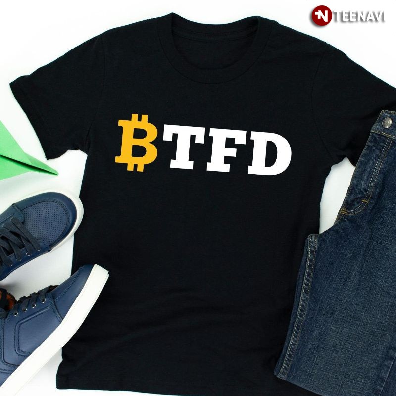 Funny Bitcoin BTC Crypto Currency Shirt, BTFD