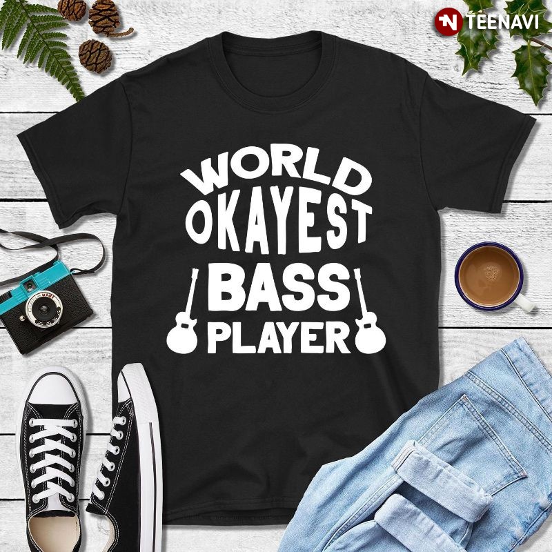Funny Bassist Guitar Shirt, World's Okayest Bass Player
