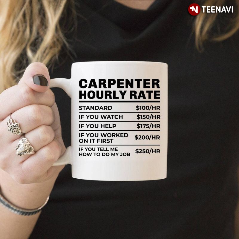 Funny Carpenter Mug, Carpenter Hourly Rate