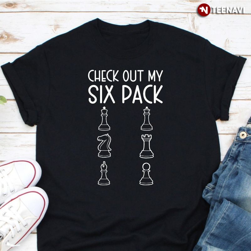 Funny Chess Player Chess Pieces Shirt, Check Out My Six Pack