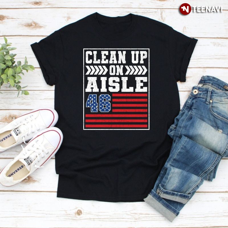 Funny US President Anti-Joe Biden American Shirt, Clean Up On Aisle 46
