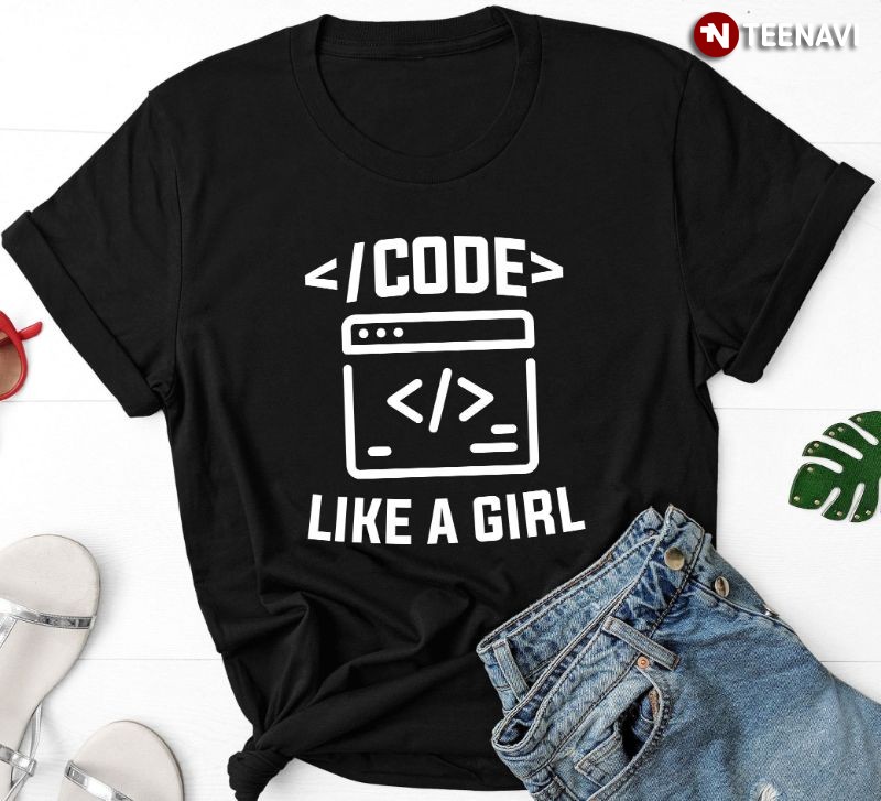 Women Programmers Shirt, Code Like A Girl