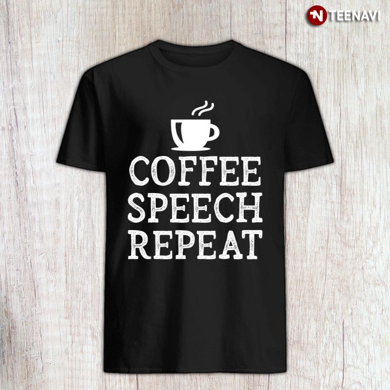 Speech-language Pathologist SLP Shirt, Coffee Speech Repeat