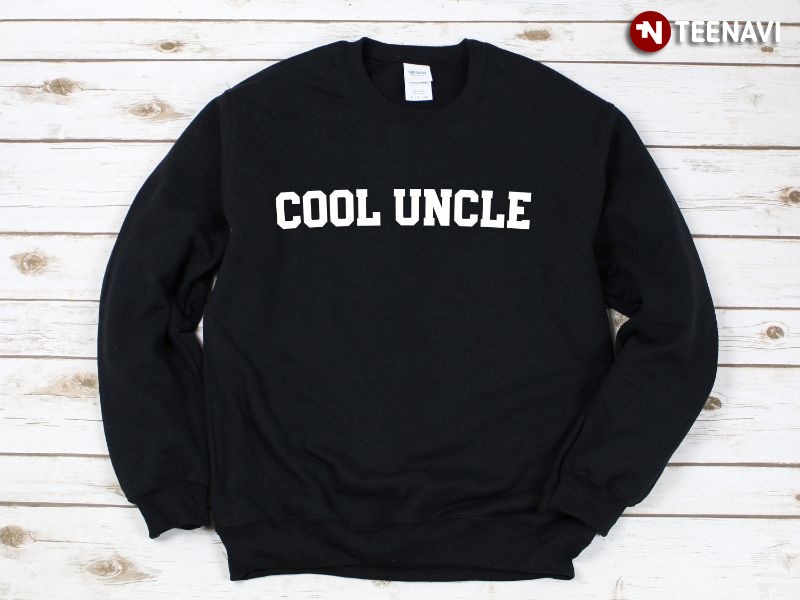 Funny Family Uncle Sweatshirt, Cool Uncle