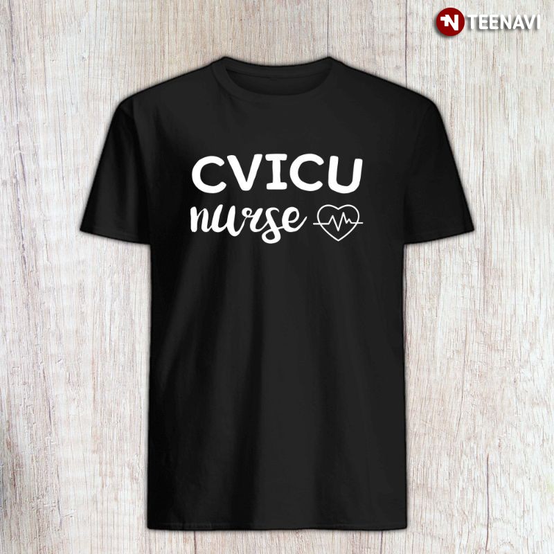 Cardiovascular Intensive Care Unit Nurse Shirt, CVICU Nurse