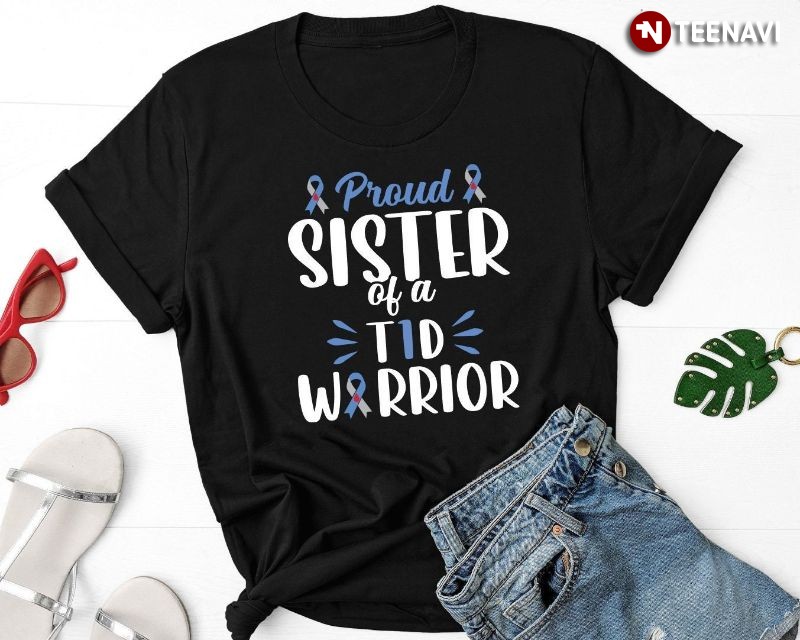 Funny Type 1 Diabetes Awareness Sister Shirt, Proud Sister Of A T1D Warrior