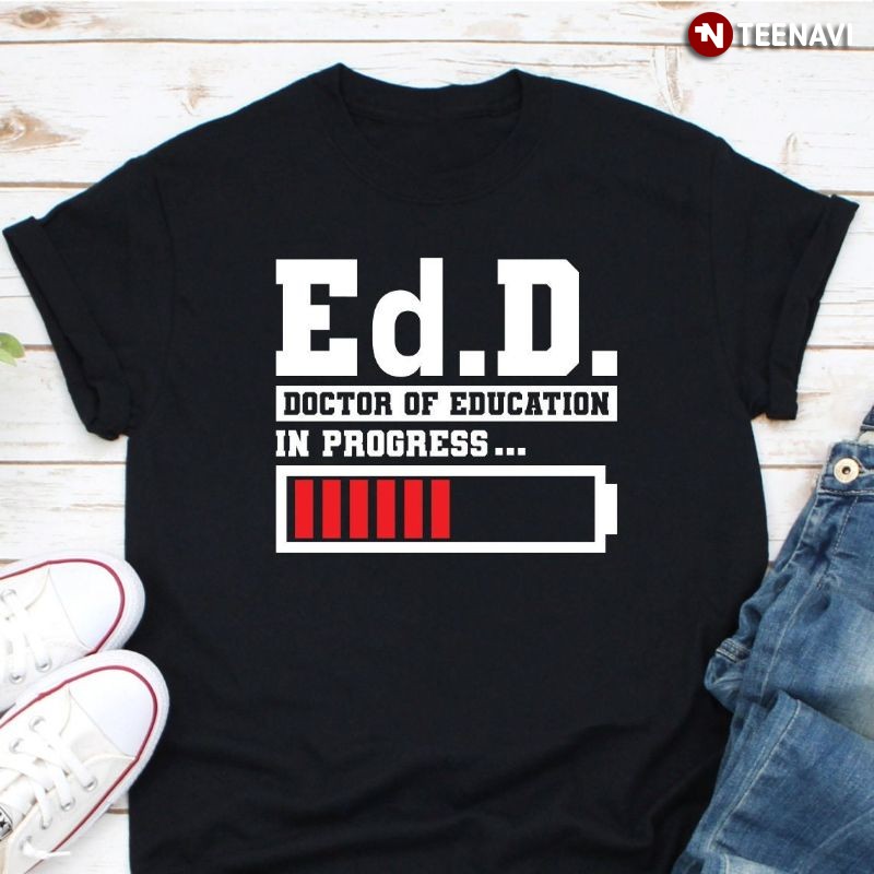 Funny Doctorate Degree Shirt, Ed.D. Doctor of Education In Progress