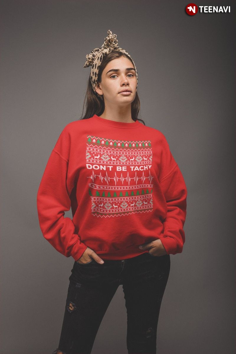 Funny Ugly Christmas Sweatshirt, Don't Be Tachy