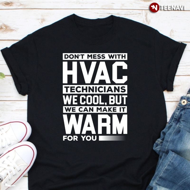 Funny HVAC Technician, Don't Mess With HVAC Technicians We Cool