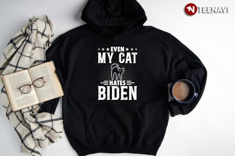 Funny Black Cat Anti-Joe Biden Hoodie, Even My Cat Hates Biden