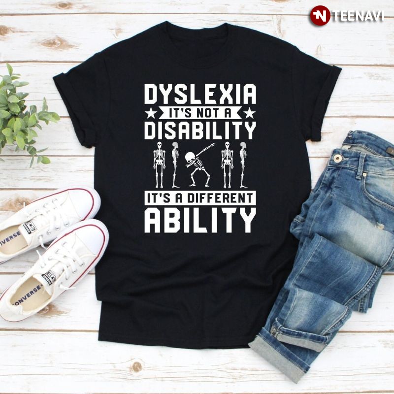 Dyslexia Skeleton Shirt, Dyslexia It's Not A Disability It's A Different Ability