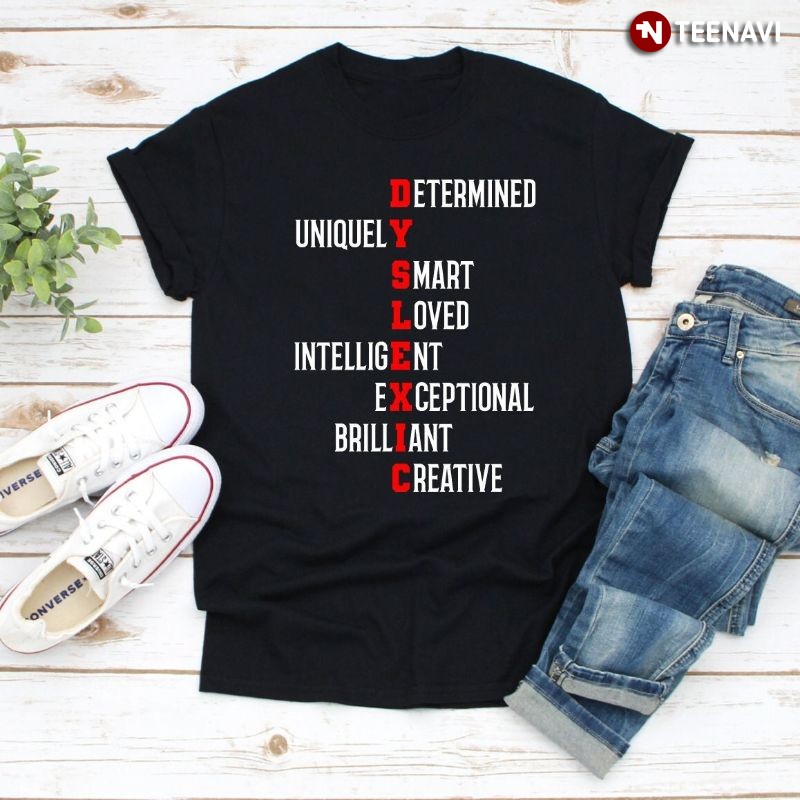 Dyslexia Awareness Shirt, Dyslexic Determined Uniquely Smart Loved