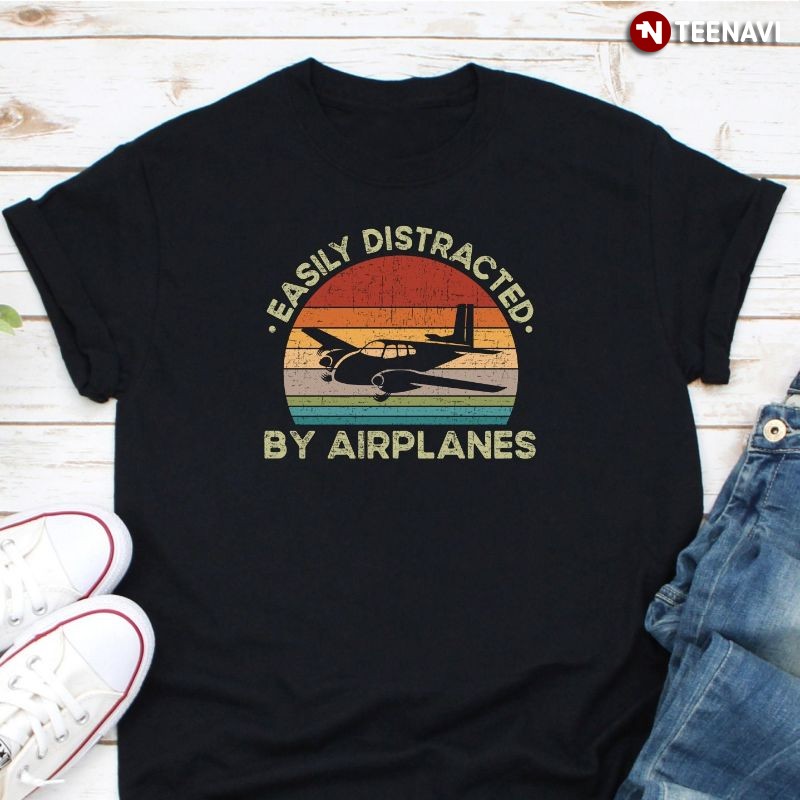 Funny Retro Pilot Aviation Shirt, Easily Distracted By Airplanes