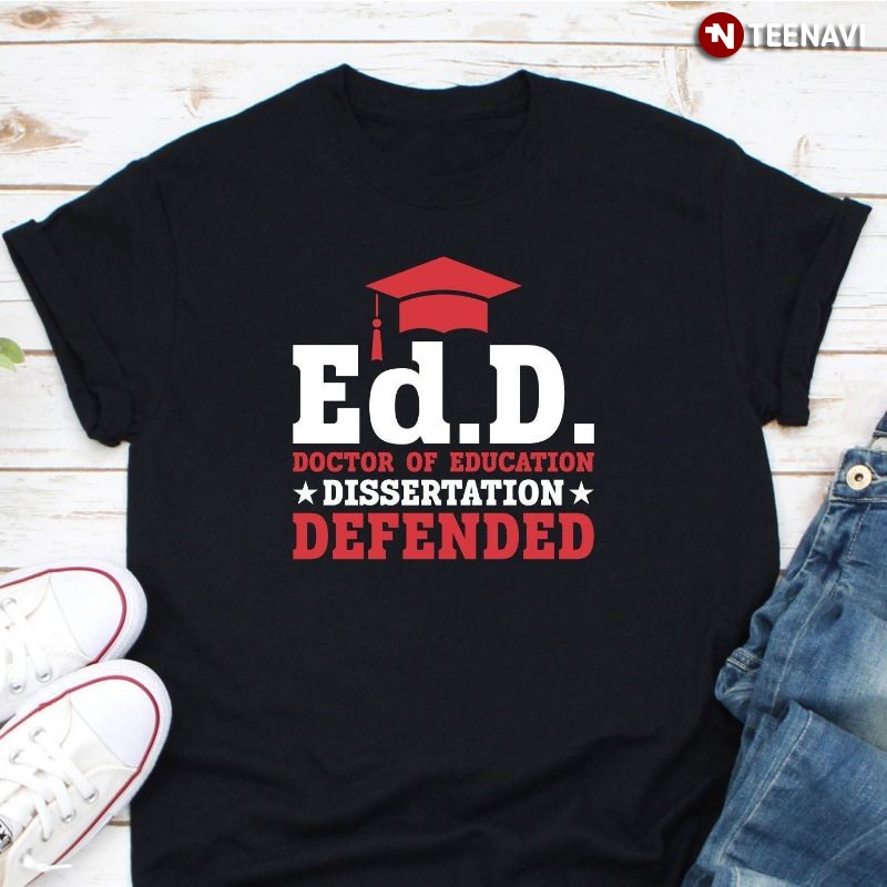 Doctorate Degree Graduation Shirt, Ed.D. Doctor of Education Dissertation Defended
