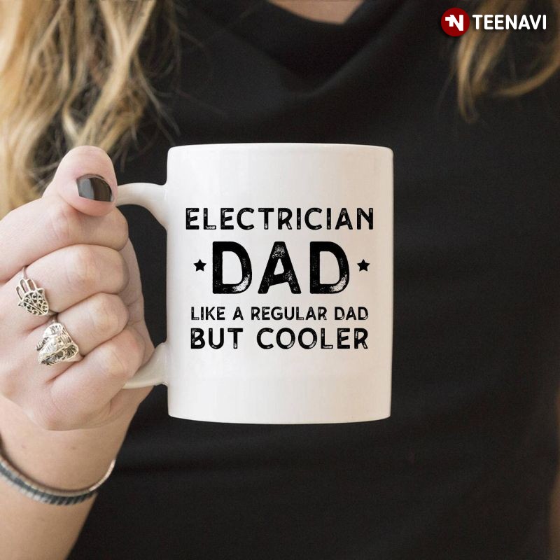 Funny Electrician Daddy Mug, Electrician Dad Like A Regular Dad But Cooler