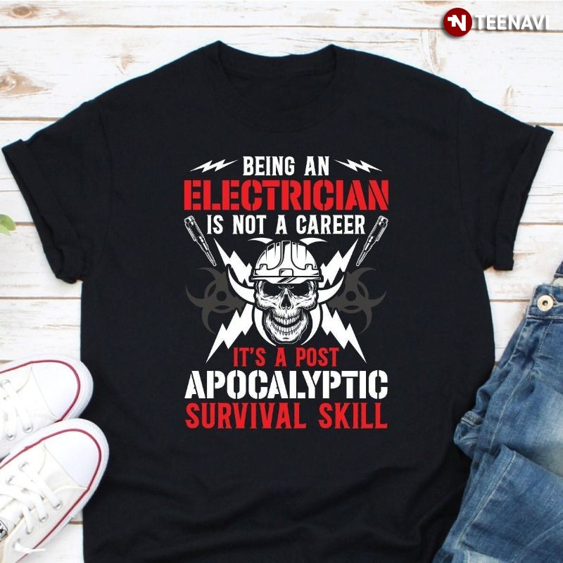 Funny Skeleton Electrician Shirt, Being An Electrician Is Not A Career