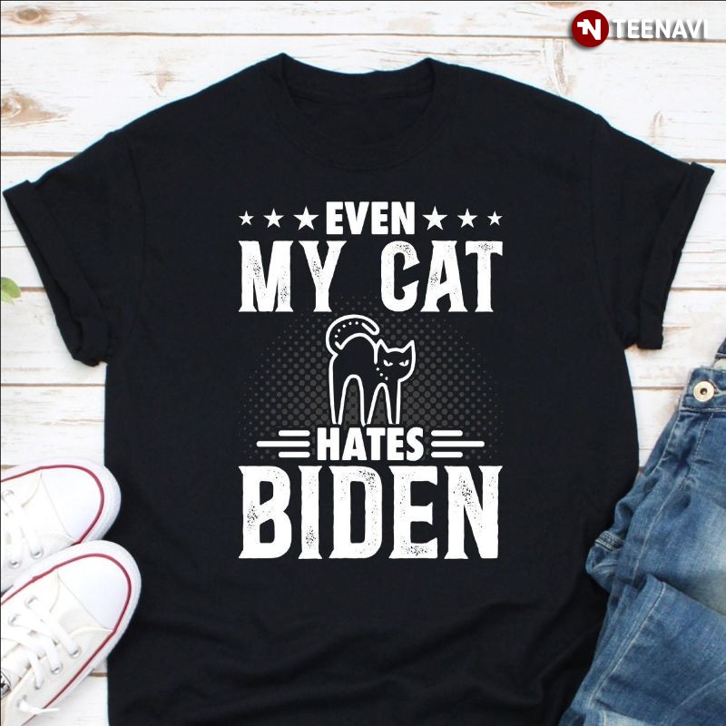 Funny Cat Anti-Joe Biden Shirt, Even My Cat Hates Biden