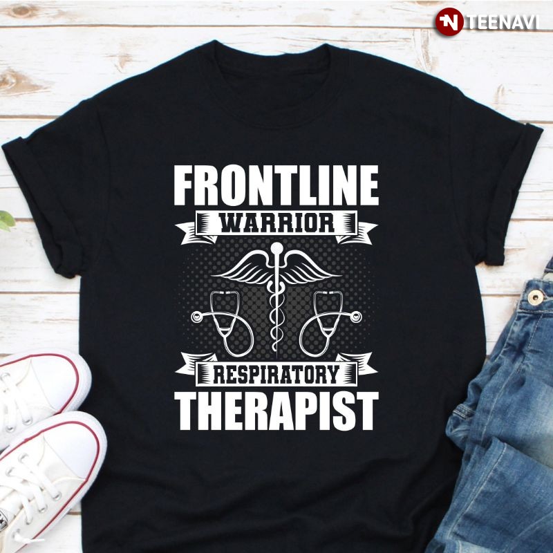 Respiratory Therapist Nurse Stethoscope Shirt, Frontline Warrior