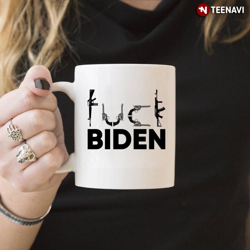 Funny Anti-Joe Biden Gun Control Mug, Fuck Biden