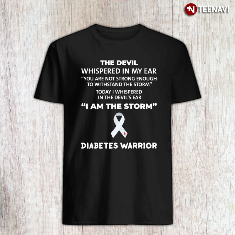Diabetes Warrior Awareness Shirt, The Devil Whispered In My Ear