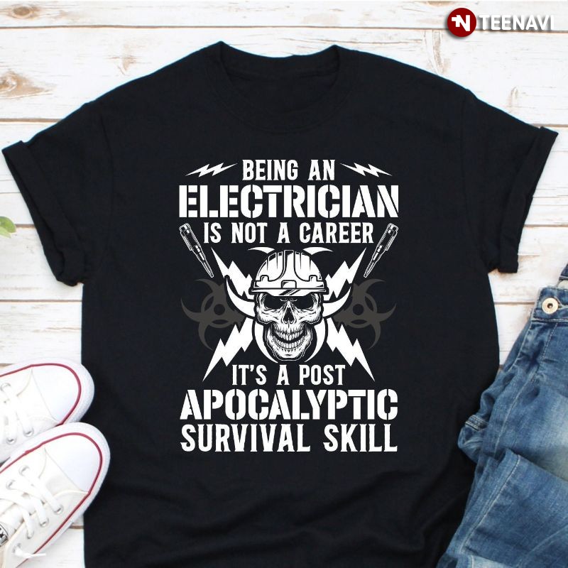 Funny Skull Electrician Shirt, Being An Electrician Is Not A Career