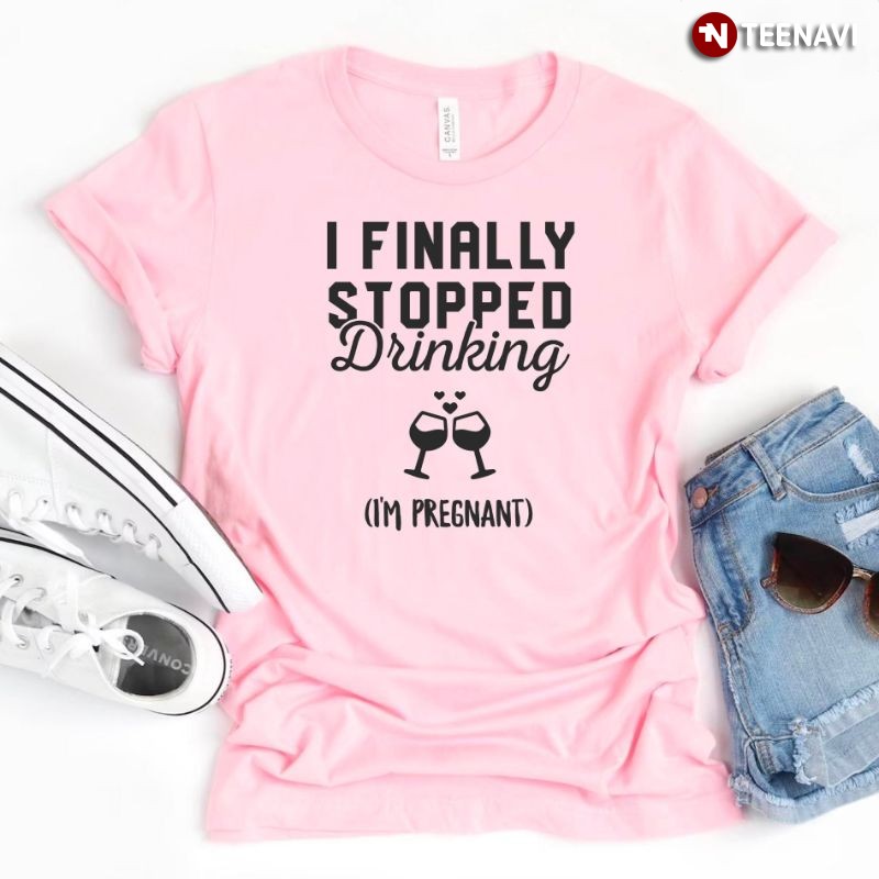 Pregnancy Announcement Drinking Shirt, I Finally Stopped Drinking I’m Pregnant