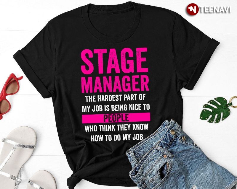 Pink Stage Manager Theater Lover Shirt, The Hardest Part Of My Job Is Being Nice