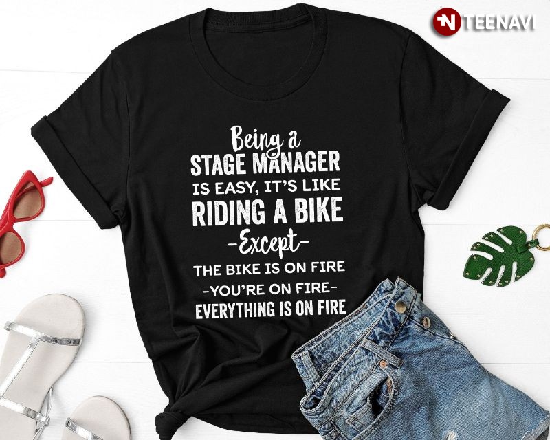 Stage Manager Shirt, Being A Stage Manager Is Easy It's Like Riding A Bike