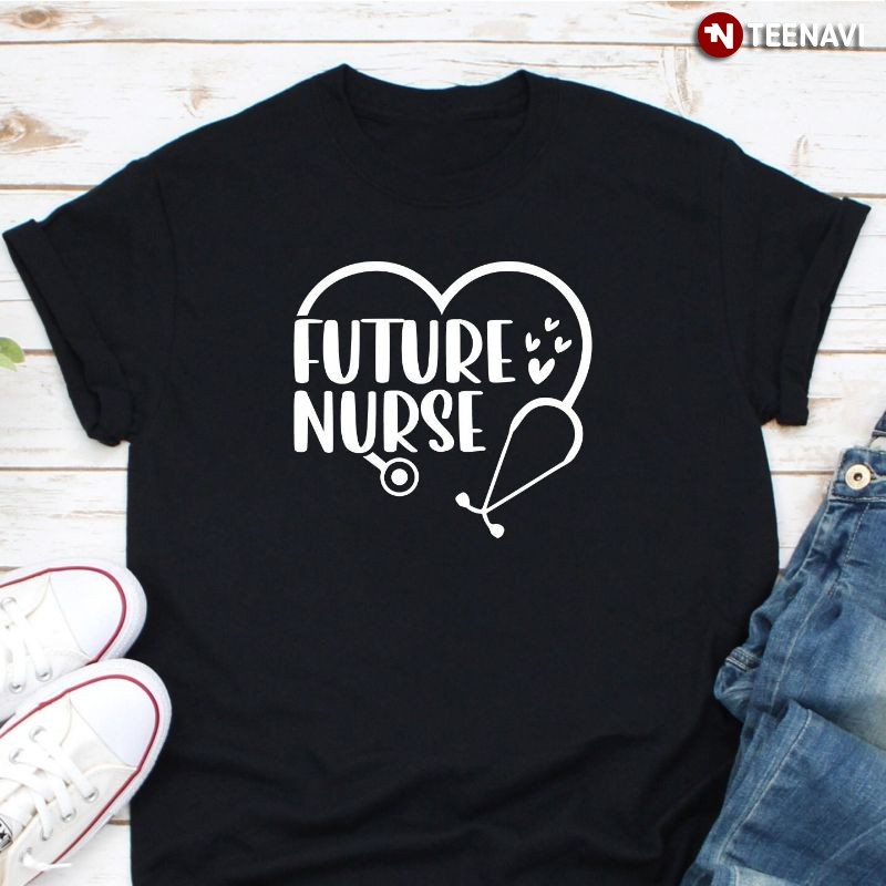 Funny Nurse Shirt, Stethoscope Making Heart Future Nurse