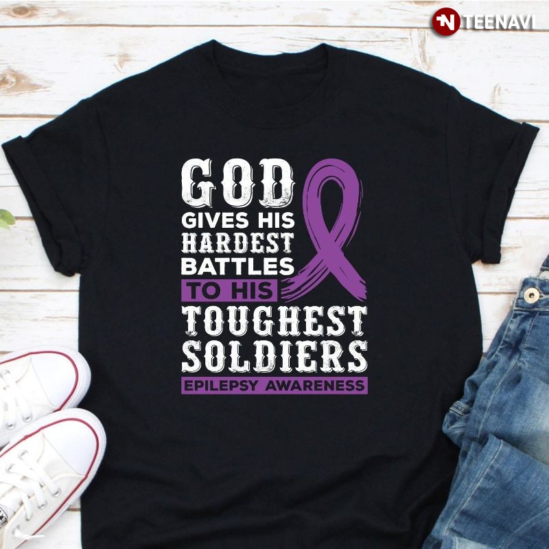 Epilepsy Awareness Shirt, God Gives His Toughest Hardest T-shirt
