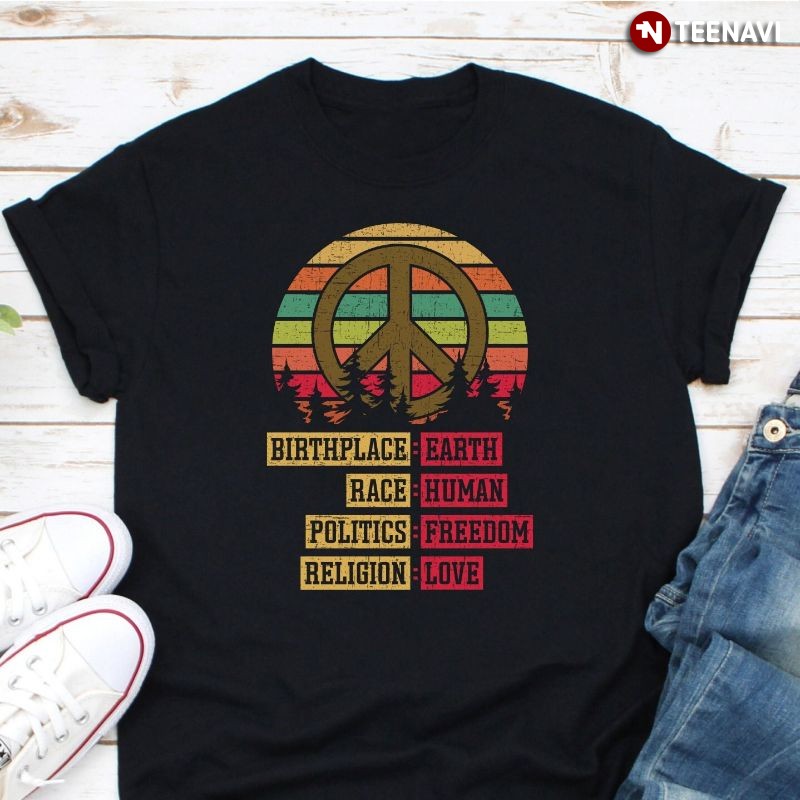Retro Hippie Shirt, Birthplace Earth Race Human Politics Freedom Religion Love