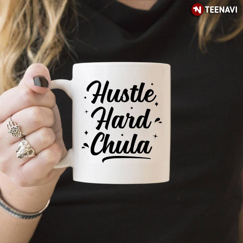 Empowered Latina Women Mug, Hustle Hard Chula