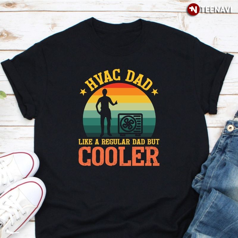 Retro HVAC Technician Dad Shirt, HVAC Dad Like A Regular Dad But Cooler