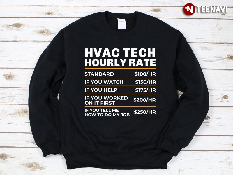 Funny HVAC Technician Sweatshirt, HVAC Tech Hourly Rate