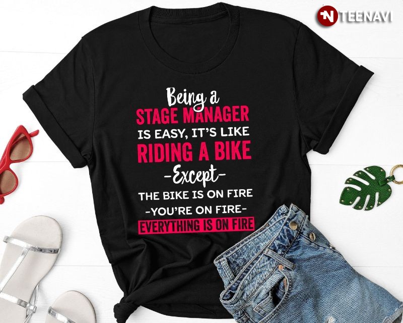 Funny Stage Manager Shirt, Being A Stage Manager Is Easy It’s Like Riding A Bike