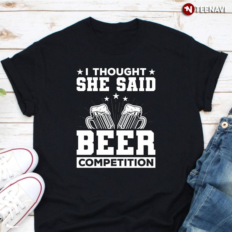 Funny Cheer Dad Shirt, I Thought She Said Beer Competition