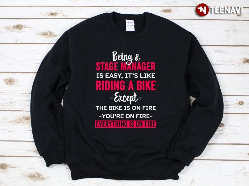 Stage Manager Sweatshirt, Being A Stage Manager Is Easy It’s Like Riding A Bike