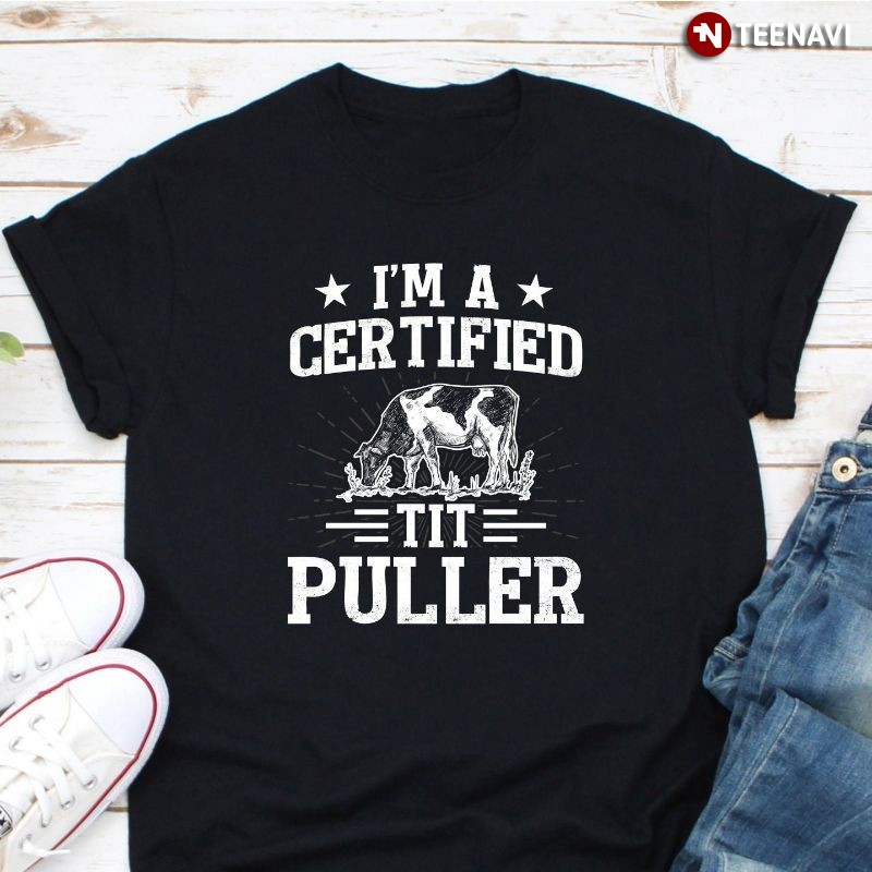 Funny Dairy Cow Farmer Shirt, I'm A Certified Tit Puller