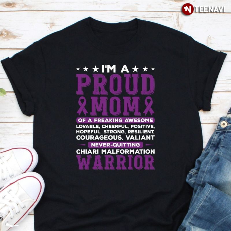Chiari Malformation Mom Shirt, I'm A Proud Mom Of Freaking Awesome Warrior