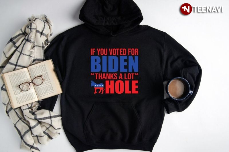 Anti-Biden Cow Hoodie, If You Voted For Biden Thanks A Lot Hole