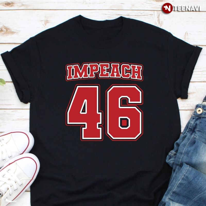 Funny Anti-Joe Biden Shirt, Impeach 46