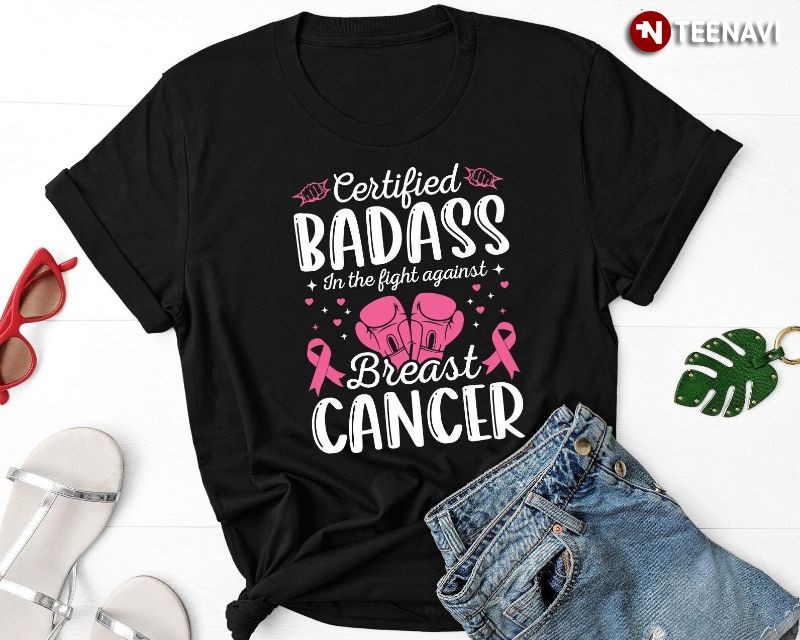 Breast Cancer Awareness Shirt, Certified Badass In The Fight Against Breast Cancer