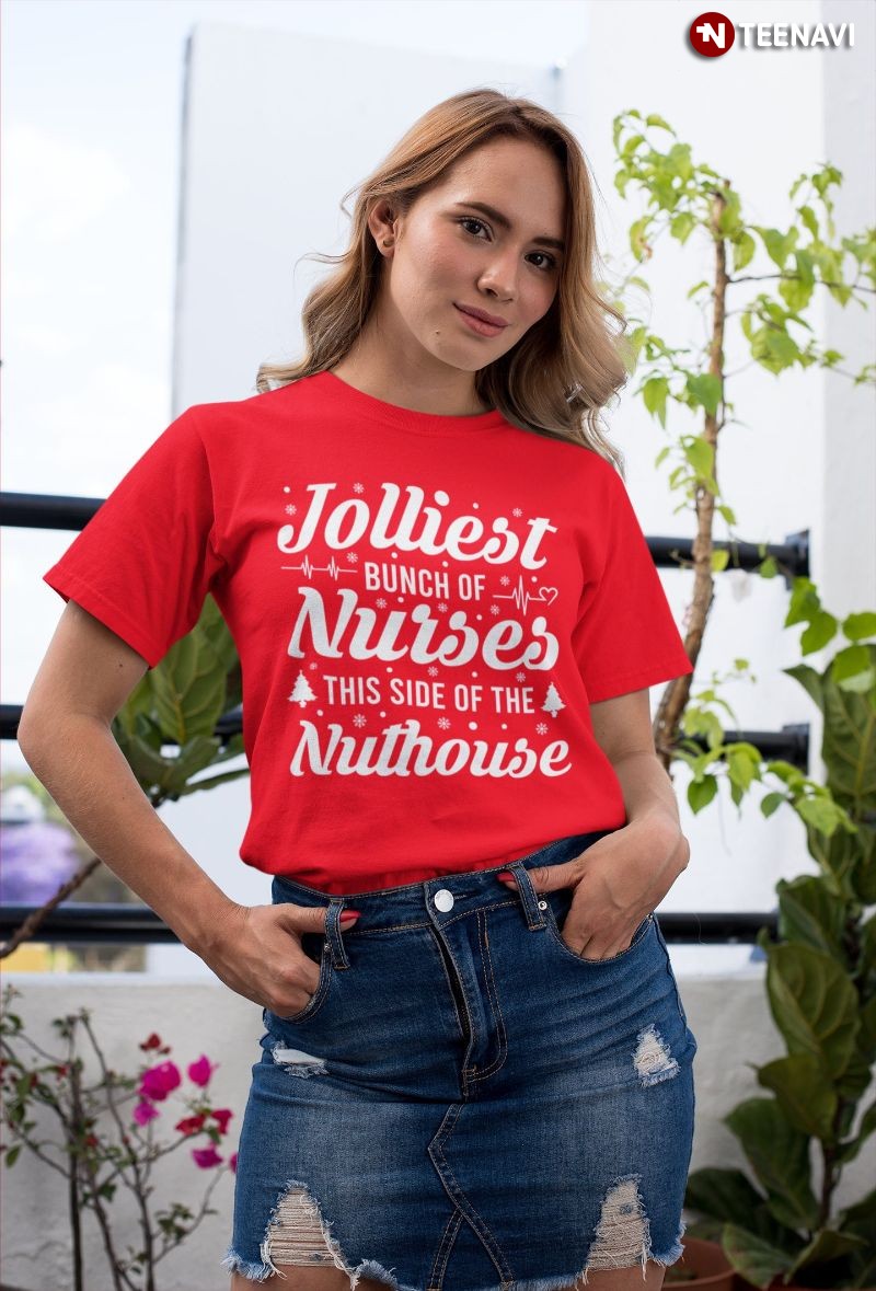 Christmas Nurse Shirt, Jolliest Bunch Of Nurses This Side Of The Nuthouse