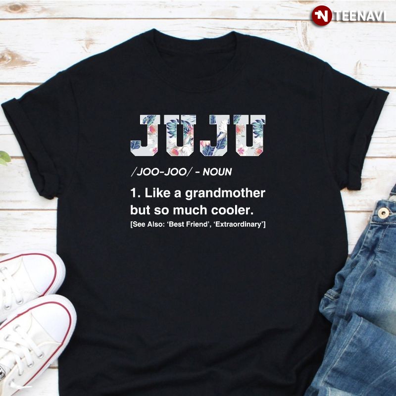 Funny Grandma Shirt, Juju Definition Like A Grandmother But So Much Cooler