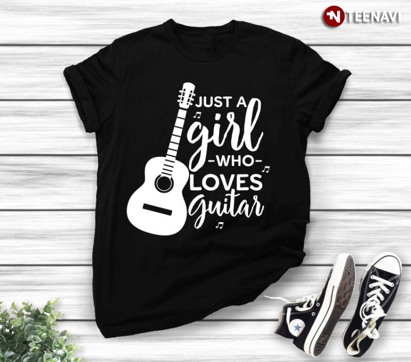 Funny Guitarist Girl Shirt, Just A Girl Who Loves Guitars