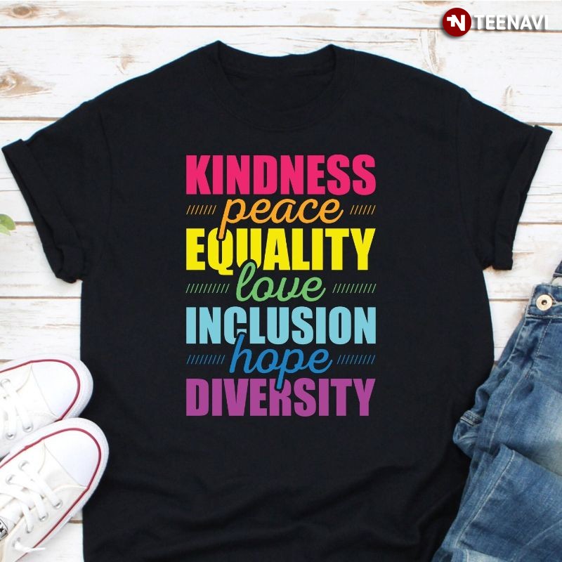 LGBT Pride Shirt, Kindness Peace Equality Love Inclusion Hope Diversity