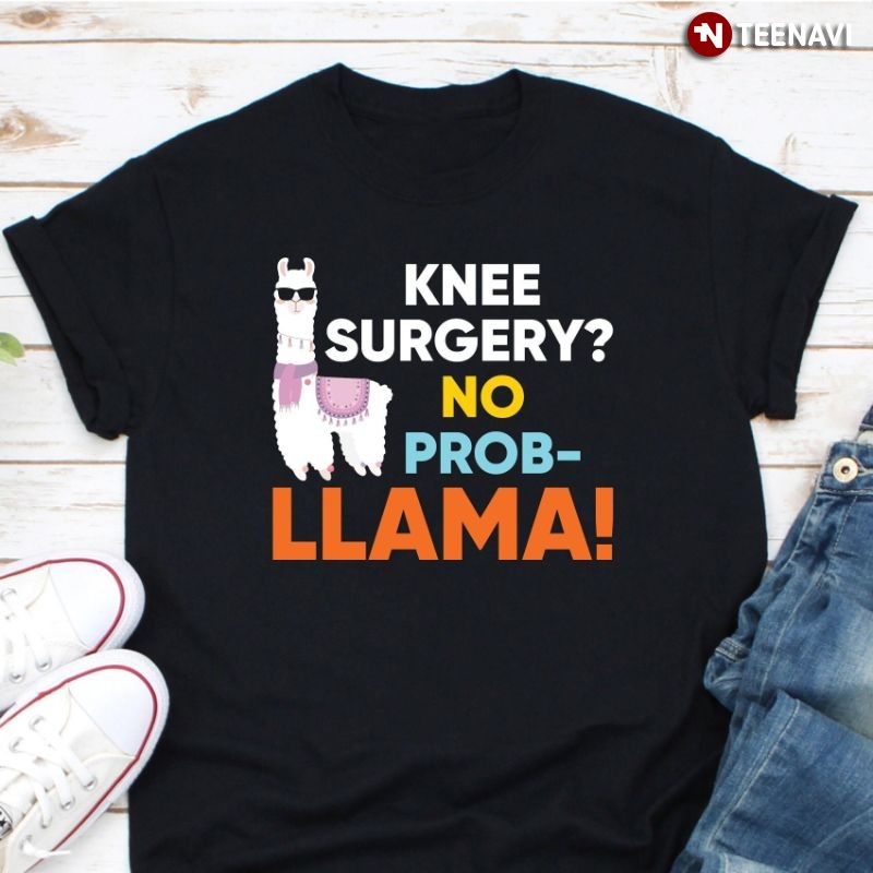 Knee Replacement Recovery Llama Shirt, Knee Surgery? No Probllama!
