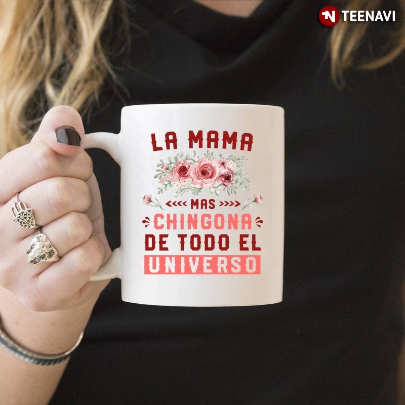 Mexican Mom Flowers Mug, La Mama Mas Chingona De Todo El Universo