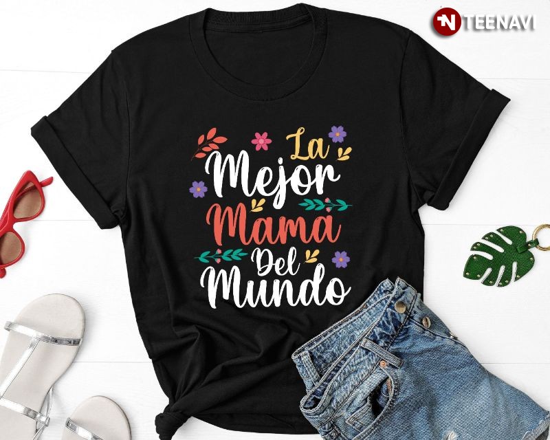 Latina Mexican Mama Shirt, La Mejor Mama del Mundo