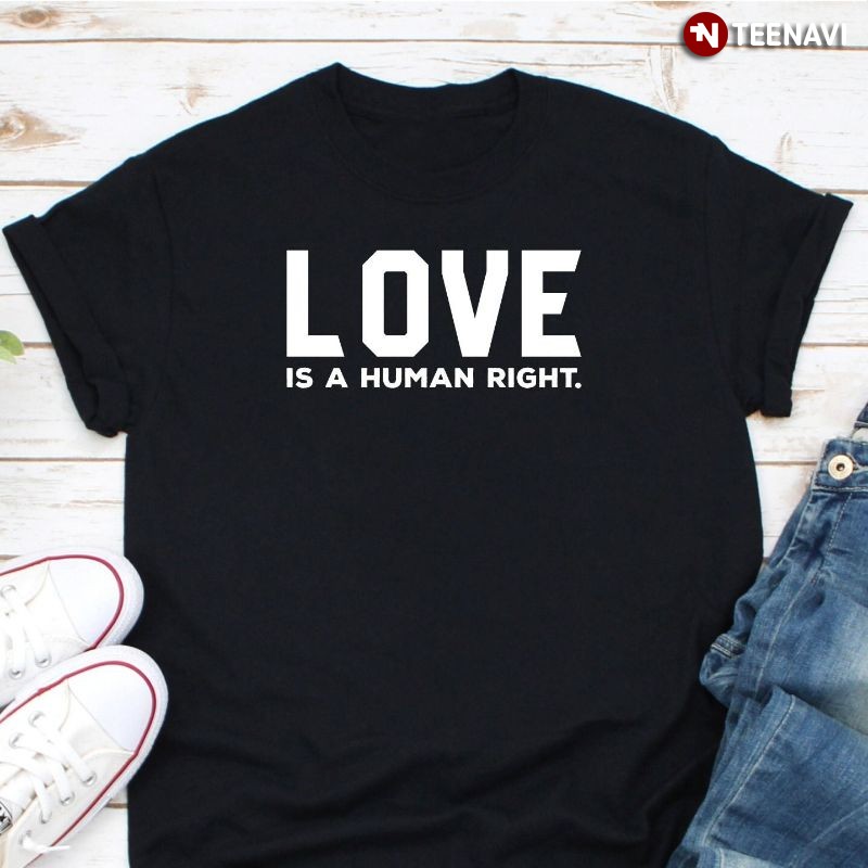 Human Right Shirt, Love Is A Human Right